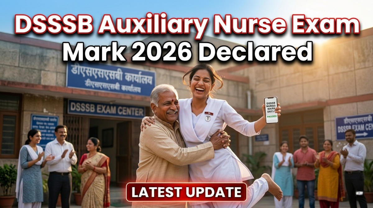 DSSSB Auxiliary Nurse Exam Mark 2026 Declared