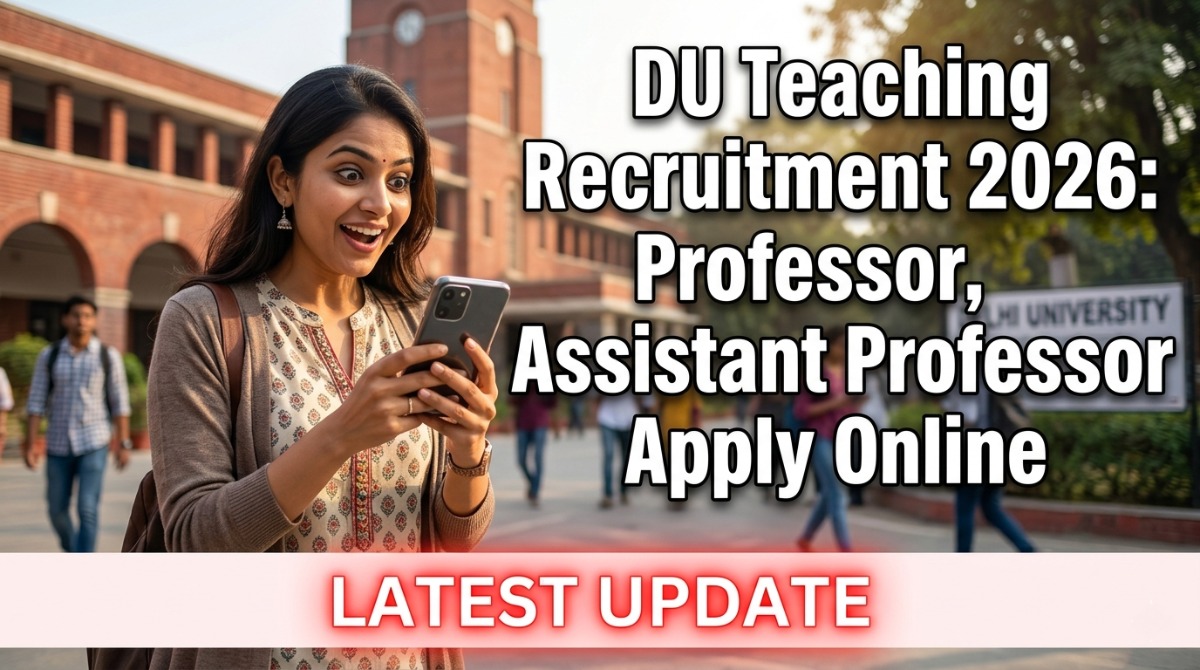 DU Teaching Recruitment 2026: Professor, Assistant Professor Apply Online