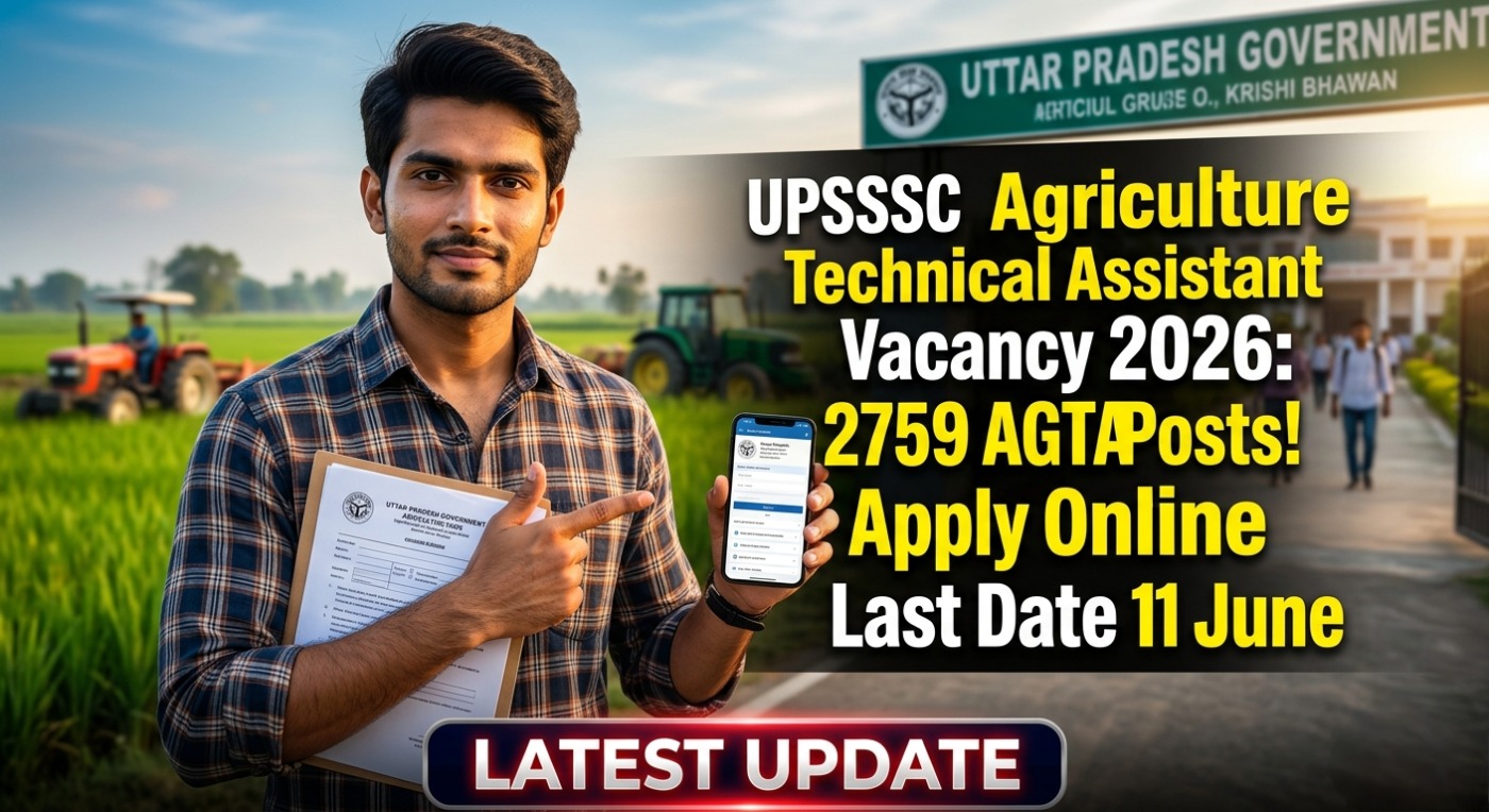 UPSSSC Agriculture Technical Assistant Vacancy 2026: 2759 AGTA Posts! Apply Online Last Date 11 June